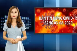 Bản tin COVID-19 sáng 4-8-2020