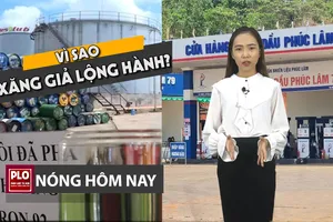 Nóng hôm nay 9-4: Vì sao buôn bán xăng giả lộng hành?