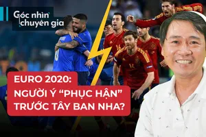 Euro 2020 chứng kiến màn 'phục hận' của Ý trước Tây Ban Nha?