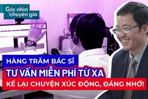 Hàng trăm bác sĩ tư vấn miễn phí từ xa: Chuyện khó ngờ, giờ mới kể