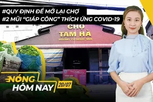 Nóng hôm nay: Quy định mở lại chợ; 2 mũi ‘giáp công’ COVID-19