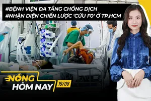 Nóng hôm nay: Bệnh viện đa tầng chống dịch; Tập trung bảo vệ F0