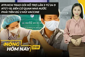Nóng hôm nay: TP.HCM dự kiến trao gói hỗ trợ lần 3 từ 24-9