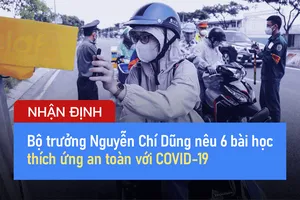 Video: Bộ trưởng Nguyễn Chí Dũng nêu 6 bài học thích ứng an toàn với COVID-19