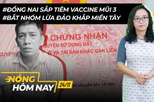 Nóng hôm nay: Đồng Nai sắp tiêm vaccine mũi 3; Bắt nhóm lừa đảo khắp miền Tây