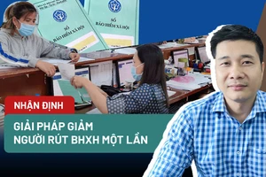 Góc nhìn chuyên gia: Giải pháp giảm người rút BHXH một lần