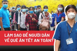 Góc nhìn chuyên gia: Làm sao để người dân về quê ăn tết an toàn?