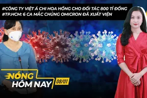 Nóng hôm nay: 6 ca mắc chủng mới Omicron ở TP.HCM đã xuất viện