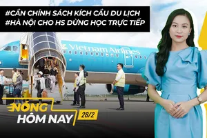 Nóng hôm nay: Cần chính sách kích cầu du lịch; Hà Nội cho HS dừng học trực tiếp