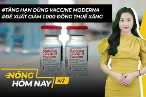 Nóng hôm nay: Tăng hạn dùng vaccine Moderna; Đề xuất giảm 1.000 đồng thuế xăng