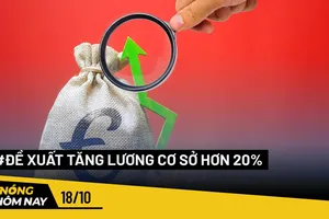 Nóng hôm nay: Chính phủ đang trình Quốc hội tăng lương cơ sở lên 1,8 triệu/tháng