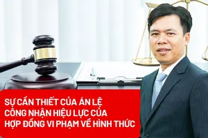 Sự cần thiết của án lệ công nhận hiệu lực của hợp đồng vi phạm về hình thức