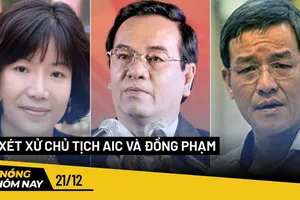 Nóng hôm nay: Hôm nay xét xử chủ tịch AIC Nguyễn Thị Thanh Nhàn và đồng phạm