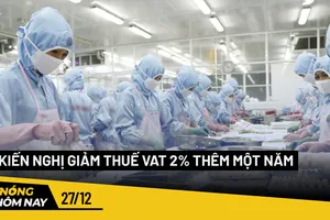 Nóng hôm nay: Nhiều hiệp hội kiến nghị giảm thuế VAT 2% thêm một năm
