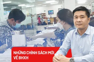 Những chính sách mới về BHXH mà người dân cần biết