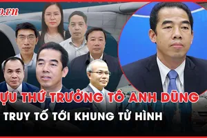Nóng hôm nay: Cựu Thứ trưởng Tô Anh Dũng bị truy tố tới khung tử hình