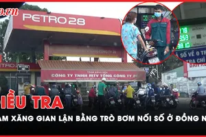 VIDEO ĐIỀU TRA: Trạm xăng gian lận bằng trò bơm nối số ở Đồng Nai