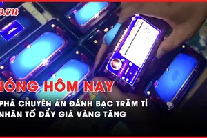 Nóng hôm nay: Phá chuyên án đánh bạc qua mạng hơn 200 tỉ đồng