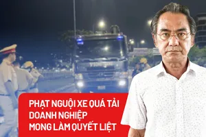 Phạt nguội xe quá tải: Doanh nghiệp mong cơ quan chức năng làm quyết liệt