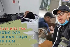 TRAILER ĐIỀU TRA: Đường dây mua bán thận ở TP.HCM