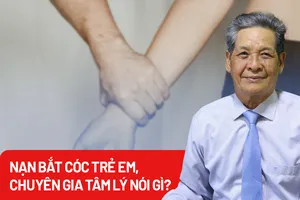 Chuyên gia tâm lý hướng dẫn cách cha mẹ bảo vệ con khỏi nạn bắt cóc