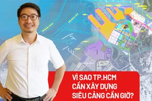 Vì sao TP.HCM cần nhanh chóng xây dựng siêu cảng Cần Giờ?