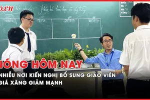 Nóng hôm nay: Các địa phương thiếu hơn 10.000 giáo viên; Nhà thờ Đức Bà 'phát sáng'