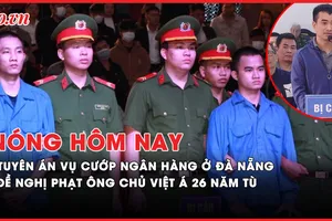 Nóng hôm nay: Tuyên án vụ đâm chết bảo vệ khi cướp ngân hàng ở Đà Nẵng