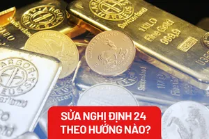 Sửa nghị định quản lý thị trường vàng theo hướng nào cho hợp lý?