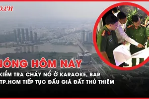 Nóng hôm nay: TP.HCM kiểm tra cháy nổ; Công an TP.HCM 1 tháng bắt hơn 2 tạ ma túy