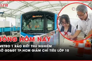 Nóng hôm nay: Metro 1 ráo riết thử nghiệm; Sở GD&ĐT TP.HCM giảm chỉ tiêu lớp 10