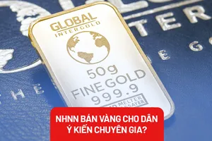 NHNN bán vàng trực tiếp cho dân qua 4 ngân hàng thương mại, chuyên gia nói gì?
