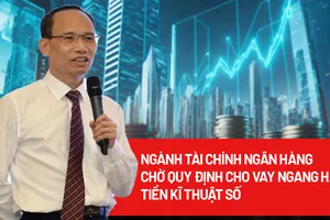 Ngành tài chính ngân hàng chờ nhiều quy định để thúc đẩy các dịch vụ ngân hàng số 