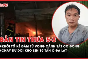 Bản tin trưa 05-03: Khởi tố kẻ đâm tử vong cảnh sát cơ động; Cháy kinh hoàng kho len 10 tấn ở Đà Lạt