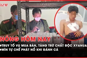 Nóng hôm nay: Truy tố 4 bị can mua bán, tàng trữ chất độc xyanua; Mìn tự chế phát nổ khi đánh cá 