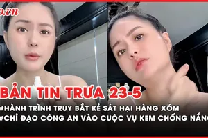 Bản tin trưa 23-5: Hành trình truy bắt kẻ sát hại hàng xóm ở Quảng Trị