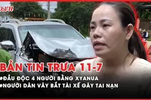 Bản tin trưa 11-7: Đề nghị truy tố kẻ đầu độc chồng cùng 3 đứa trẻ bằng xyanua; Người dân vây bắt tài xế gây tai nạn 