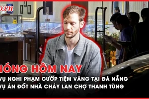 Nóng hôm nay: Thưởng nóng lực lượng bắt nghi phạm nước ngoài cướp tiệm vàng tại Đà Nẵng; Khởi tố vụ án đốt nhà làm cháy lan ra chợ ở Cà Mau