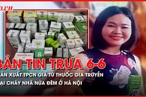 Bản tin trưa 6-6: Đường dây sản xuất thực phẩm chức năng giả từ thuốc gia truyền; Cháy nhà nửa đêm ở Hà Nội, 7 người thoát chết