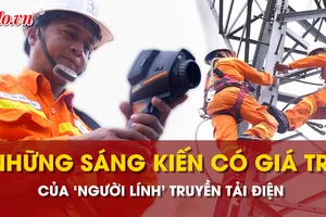 'Người lính' truyền tải điện với nhiều sáng kiến có giá trị