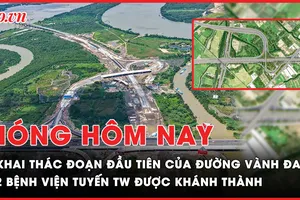 Nóng hôm nay: Khai thác đoạn đầu tiên của dự án đường Vành đai 3; 2 bệnh viện tuyến TW được khánh thành