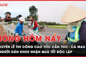 Nóng hôm nay 3-9: Xuyên lễ thi công cao tốc Cần Thơ - Cà Mau; Người dân khoe nhận quà Tết Độc lập