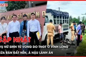 Điểm nóng tố tụng: Diễn biến mới vụ nữ sinh tử vong do tai nạn ở Vĩnh Long; Lừa bán đất nền, Á hậu Hà Linh lãnh án