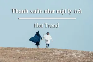 'Thanh xuân như một ly trà' là gì mà ai cũng nói?