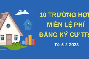 10 đối tượng được miễn lệ phí đăng ký thường trú, tạm trú từ 5-2-2023