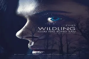 Wildling: Câu chuyện đầy ám ảnh từ 'Quái thú rừng sâu' 