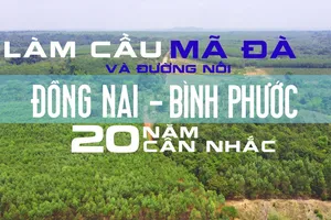 Làm cầu Mã Đà và đường nối Đồng Nai – Bình Phước: 20 năm cân nhắc