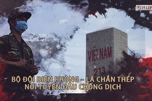 Phóng sự: 'Lá chắn thép' biên phòng, nơi tuyến đầu chống dịch