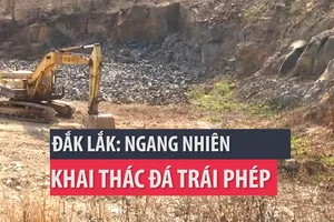 Ngang nhiên khai thác đất, đá trái phép quy mô lớn ở Đắk Lắk