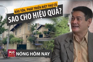 Nóng hôm nay 13-4: Tính sao với hàng chục biệt thự cổ?